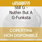 Still G - Nuthin But A G-Funksta cd
