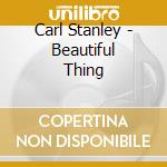 Carl Stanley - Beautiful Thing cd