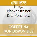 Helga Plankensteiner & El Porcino Organic - Bye Joe cd musicale di Helga Plankensteiner & El Porcino Organic