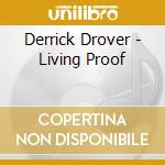 Derrick Drover - Living Proof cd musicale di Derrick Drover