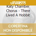Katy Chamber Chorus - There Lived A Hobbit cd