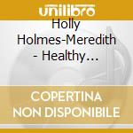 Holly Holmes-Meredith - Healthy Living: Hypnosis For Weight Management & E cd