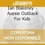 Ian Blakeney - Aussie Outback For Kids cd