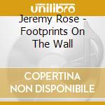 Jeremy Rose - Footprints On The Wall cd