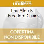 Lair Allen K - Freedom Chains cd