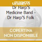 Dr Harp'S Medicine Band - Dr Harp'S Folk cd musicale di Dr Harp'S Medicine Band