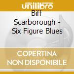 Biff Scarborough - Six Figure Blues cd