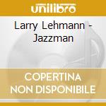 Larry Lehmann - Jazzman cd