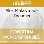 Alex Maksymiw - Dreamer cd musicale di Alex Maksymiw