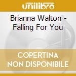 Brianna Walton - Falling For You