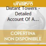 Distant Towers - Detailed Account Of A Random Occurrence cd