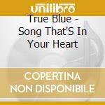 True Blue - Song That'S In Your Heart cd