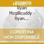 Ryan Mcgillicuddy - Ryan Mcgillicuddy And The Adventurers For Draining The Dismal Swamp