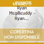 Ryan Mcgillicuddy - Ryan Mcgillicuddy And The Adventurers For Draining The Dismal Swamp cd