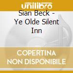 Sian Beck - Ye Olde Silent Inn