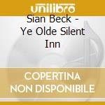 Sian Beck - Ye Olde Silent Inn cd
