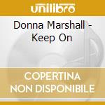Donna Marshall - Keep On cd musicale di Donna Marshall