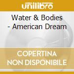 Water & Bodies - American Dream cd