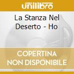 La Stanza Nel Deserto - Ho cd