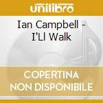 Ian Campbell - I'Ll Walk cd