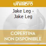 Jake Leg - Jake Leg cd