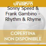 Sonny Speed & Frank Gambino - Rhythm & Rhyme cd