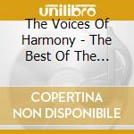 The Voices Of Harmony - The Best Of The Voices Of Harmony cd musicale di The Voices Of Harmony