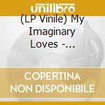 (LP Vinile) My Imaginary Loves - Unemotional vinile