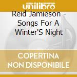 Reid Jamieson - Songs For A Winter'S Night cd