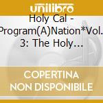 Holy Cal - Program(A)Nation*Vol. 3: The Holy Ghost cd