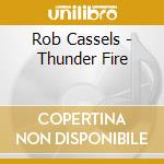 Rob Cassels - Thunder Fire cd
