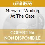 Merwin - Waiting At The Gate cd
