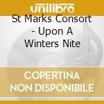 St Marks Consort - Upon A Winters Nite cd