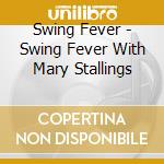 Swing Fever - Swing Fever With Mary Stallings cd musicale di Swing Fever