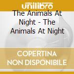 The Animals At Night - The Animals At Night cd musicale di The Animals At Night