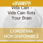 Vida Cain - Vida Cain Rots Your Brain cd