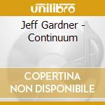 Jeff Gardner - Continuum cd musicale di Jeff Gardner