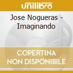 Jose Nogueras - Imaginando cd