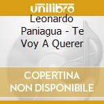 Leonardo Paniagua - Te Voy A Querer cd musicale di Leonardo Paniagua