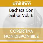 Bachata Con Sabor Vol. 6 cd musicale di Terminal Video