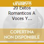 20 Exitos Romanticos A Voces Y Guitarras cd musicale