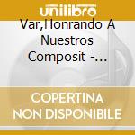 Var,Honrando A Nuestros Composit - Honrando A Nuestros Compositores Vol 1 cd
