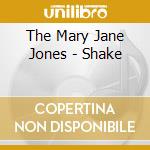 The Mary Jane Jones - Shake cd