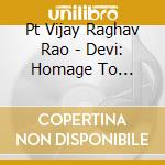 Pt Vijay Raghav Rao - Devi: Homage To Goddesses cd