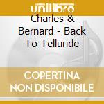 Charles & Bernard - Back To Telluride cd