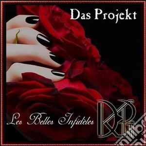 Das Projekt - Les Belles Infideles cd musicale di Projekt Das