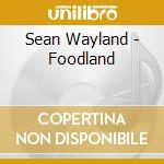 Sean Wayland - Foodland cd