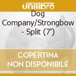 Dog Company/Strongbow - Split (7') cd