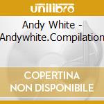 Andy White - Andywhite.Compilation cd