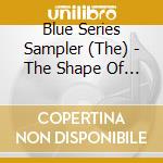 Blue Series Sampler (The) - The Shape Of Jazz To Come cd